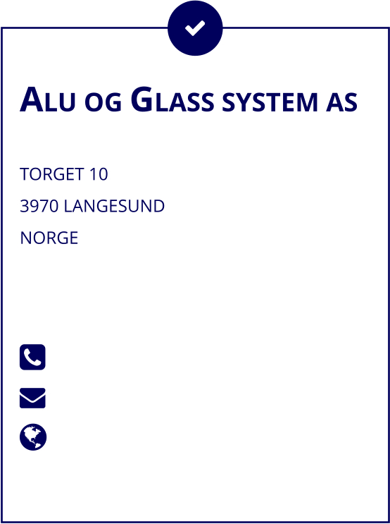ALU OG GLASS SYSTEM AS  TORGET 10 3970 LANGESUND NORGE     